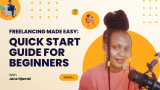 Freelancing Made Easy: Quick Start Guide for Beginners