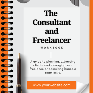 The Consultant's and Freelancer's Workbook