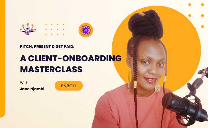 Pitch, Present & Get Paid: A Client-Onboarding Masterclass